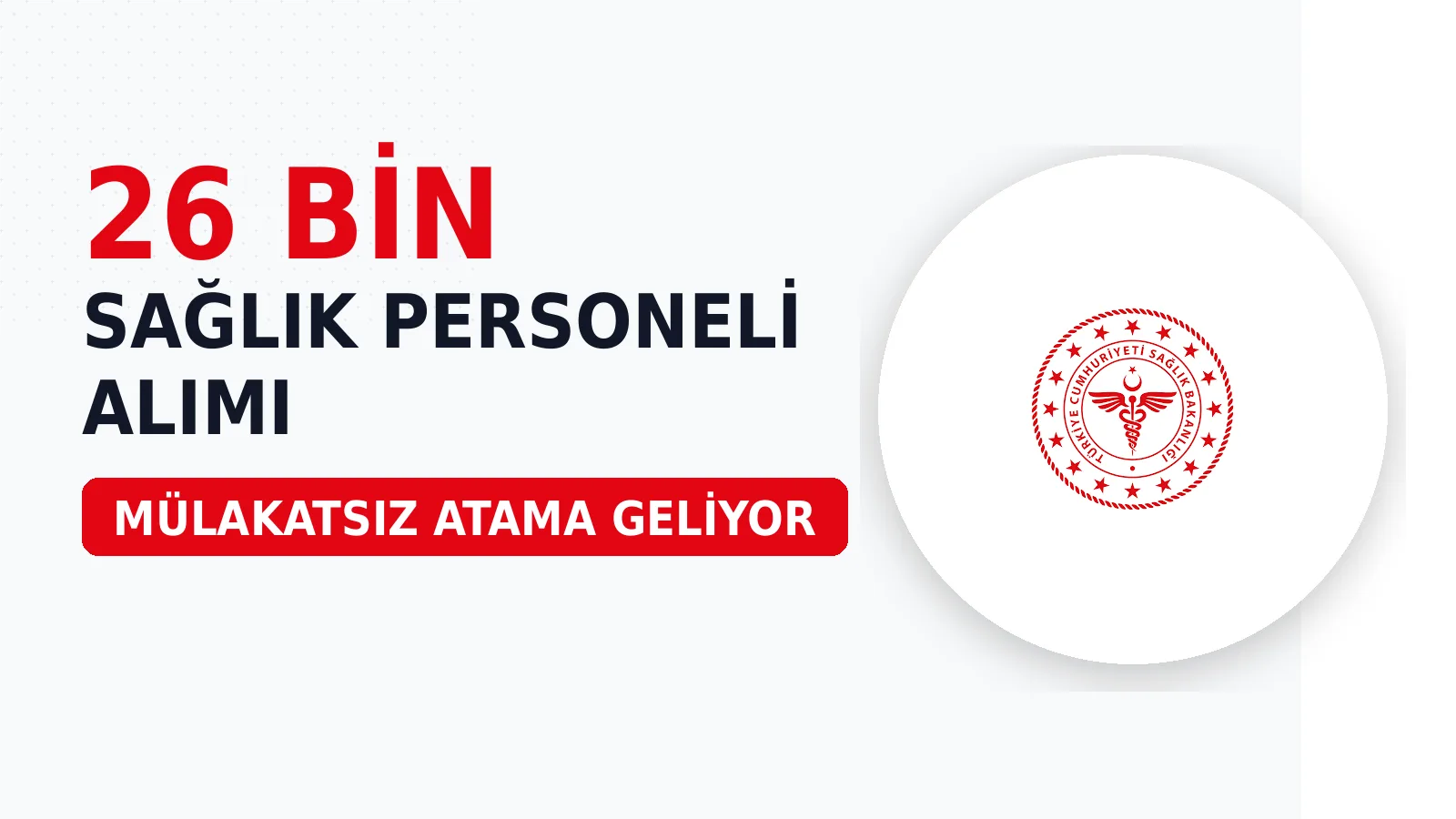 26 bin sağlık personeli alımı: Mülakatsız atama geliyor