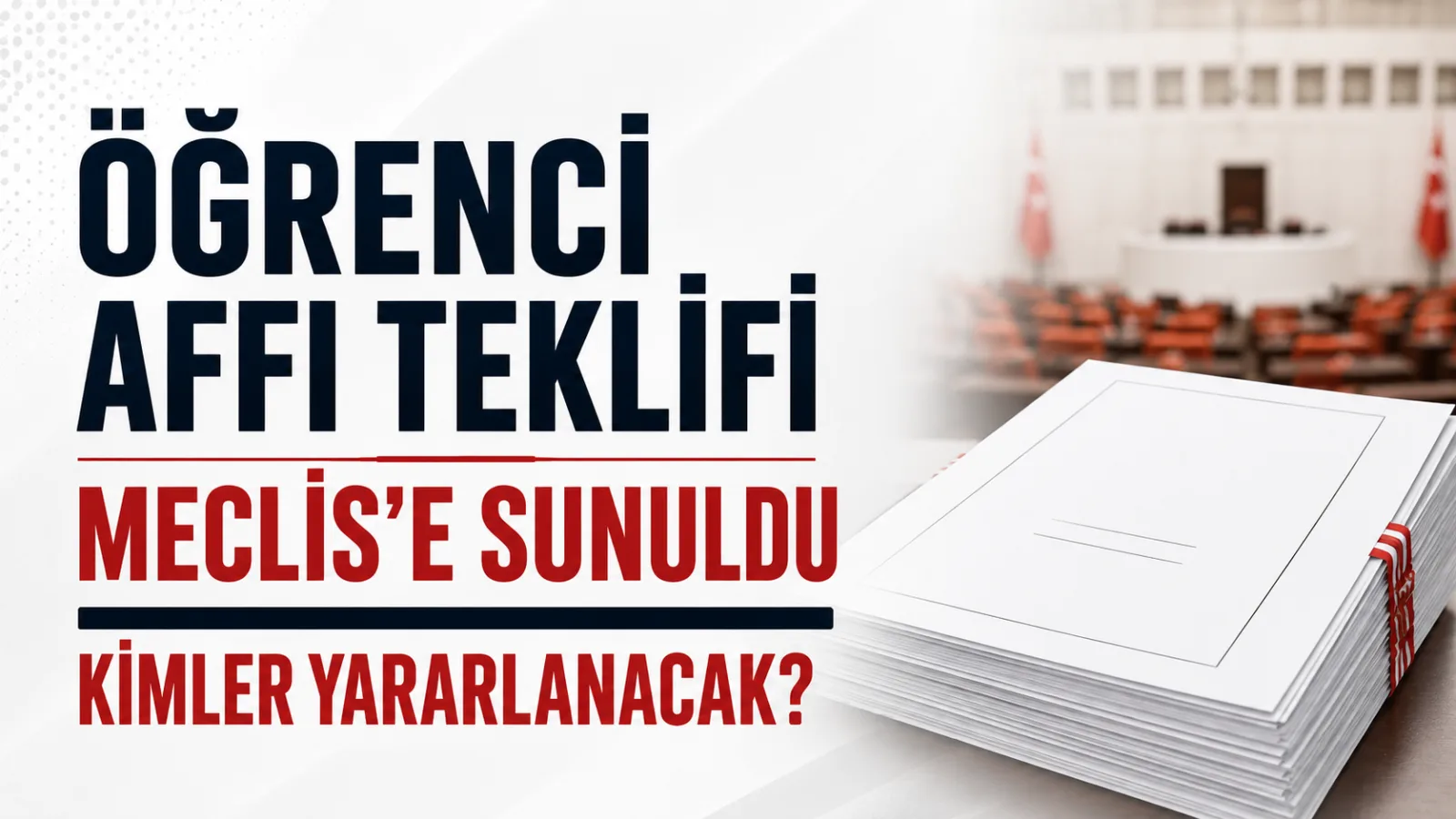 Öğrenci Affı Teklifi Meclis'e Sunuldu: Kimler Yararlanacak?