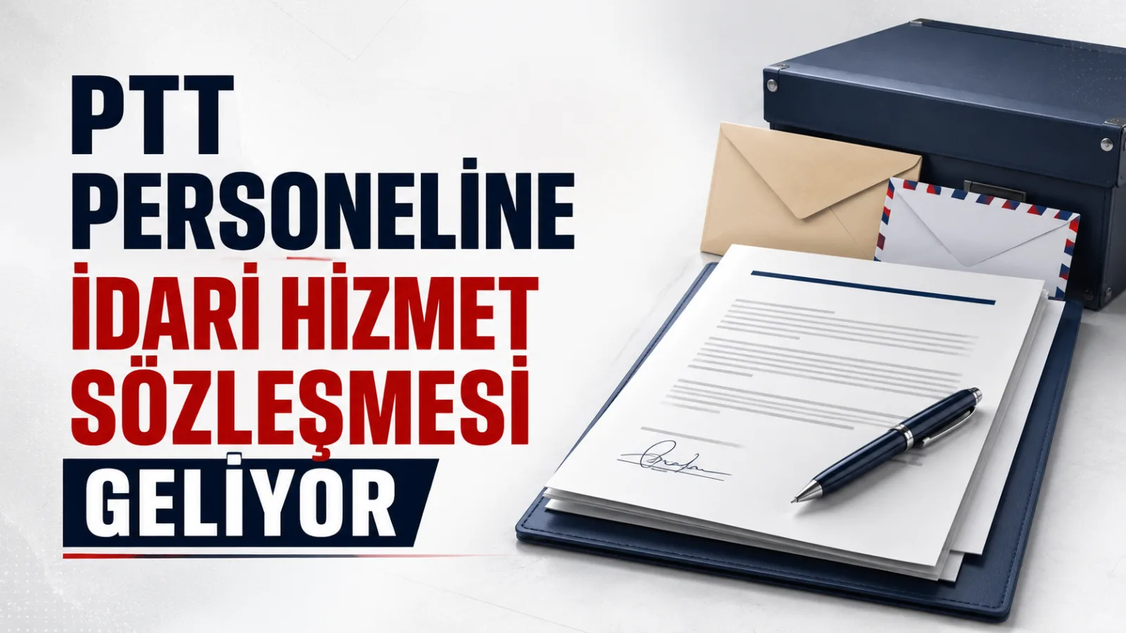 PTT personeline idari hizmet sözleşmesi geliyor